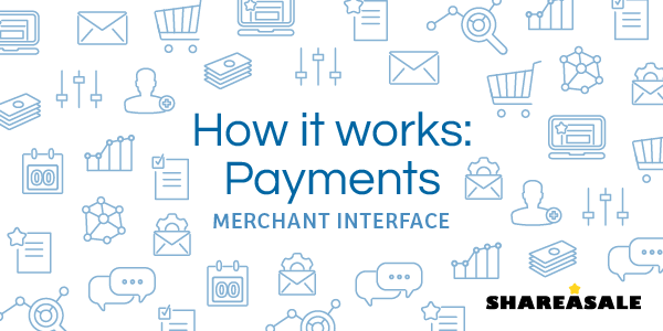 how-do-payments-work-shareasale-blog