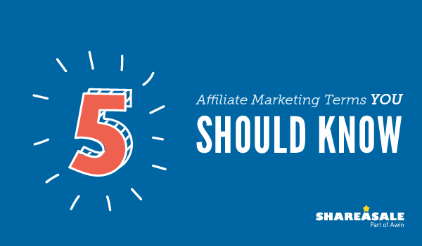 5 Affiliate Marketing Terms You Should Know - ShareASale Blog